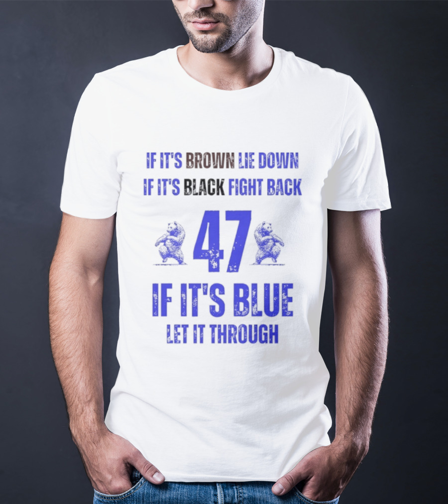 BYU Cougars Football 47 If It’s Brown Lie Down Black Fight Back Blue Let It Through T-Shirt