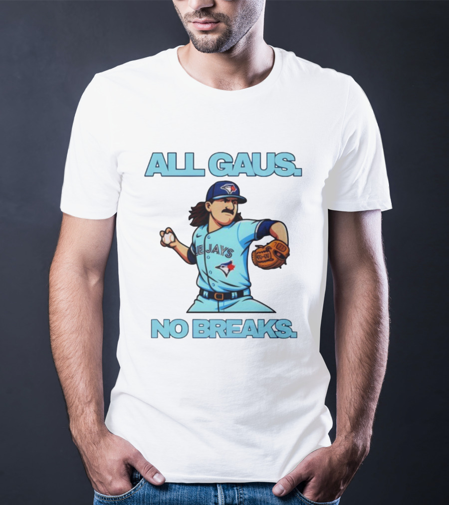 Kevin Gausman All Gaus No Breaks Toronto Blue Jays Baseball T-Shirt