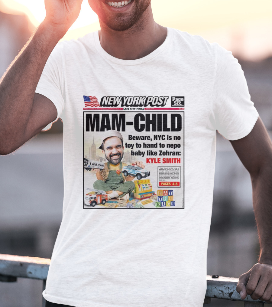 New York Post MAM-CHILD Beware NYC Toy Zohran Kyle Smith Eat The Rich T-Shirt