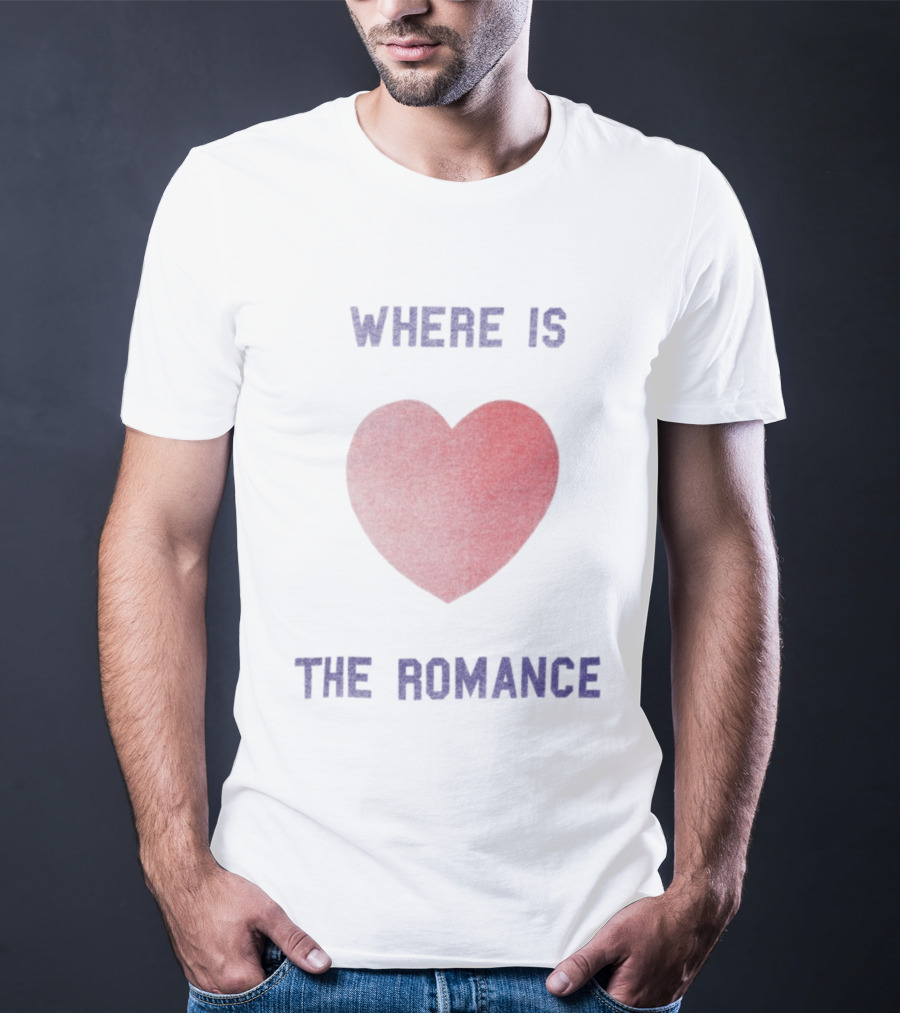 Where Is The Romance Heart Valentine Theme T-Shirt
