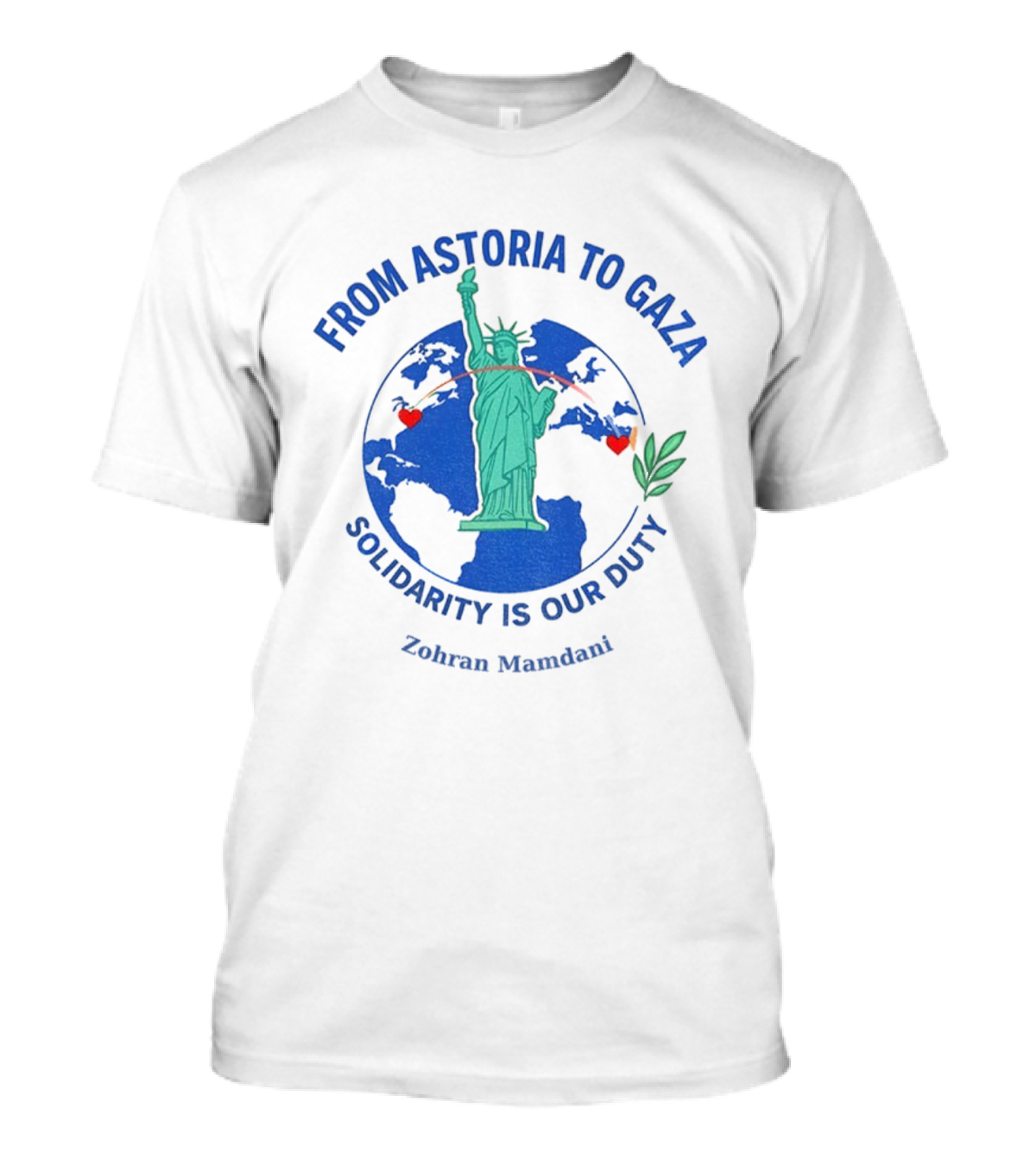 From Astoria To Gaza Solidarity Is Our Duty Zohran Mamdani Statue Of Liberty T-Shirt