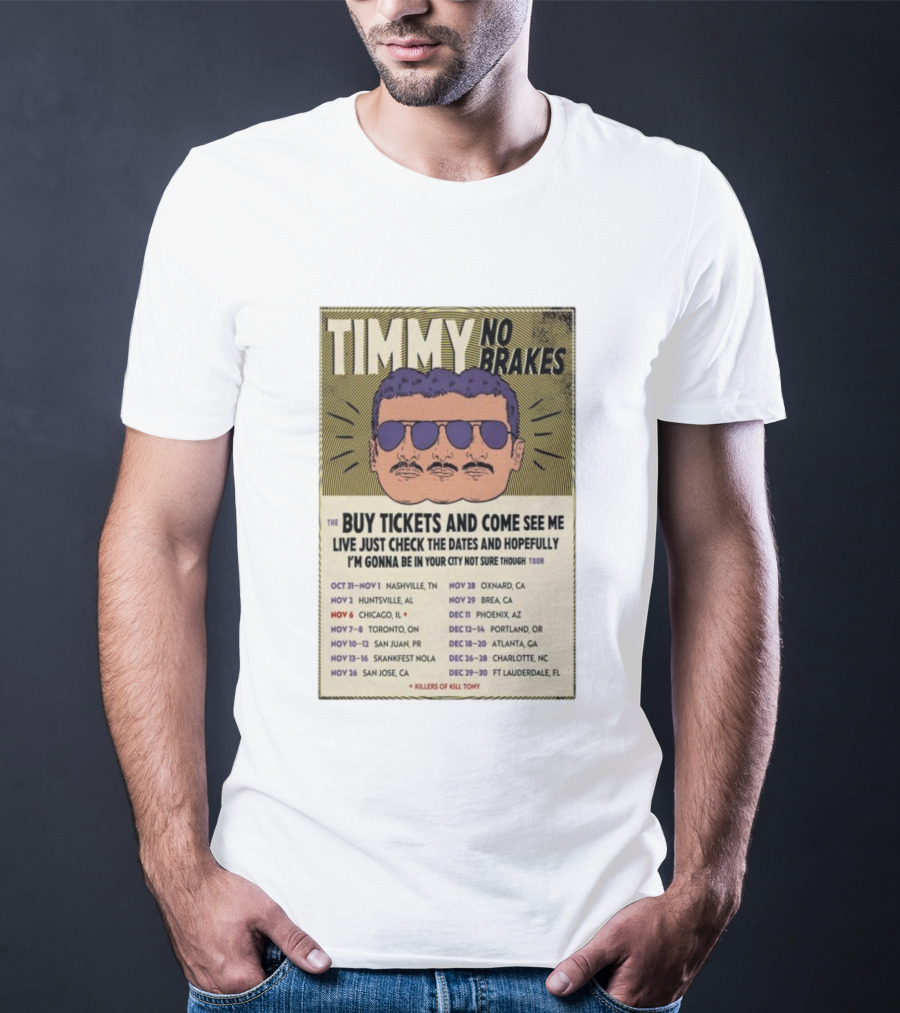 Timmy No Brakes Tour 2025 Buy Tickets See Dates Killers Of Kill Tony T-Shirt