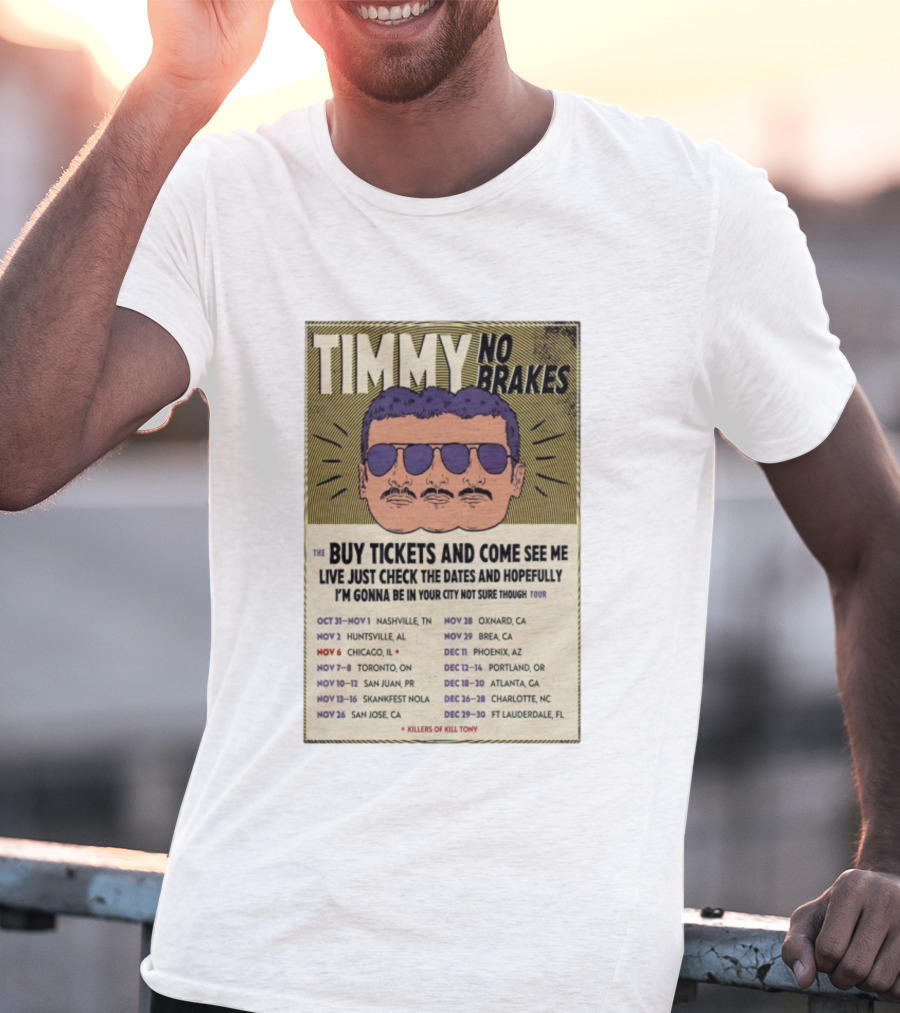 Timmy No Brakes Tour 2025 Buy Tickets See Dates Killers Of Kill Tony T-Shirt