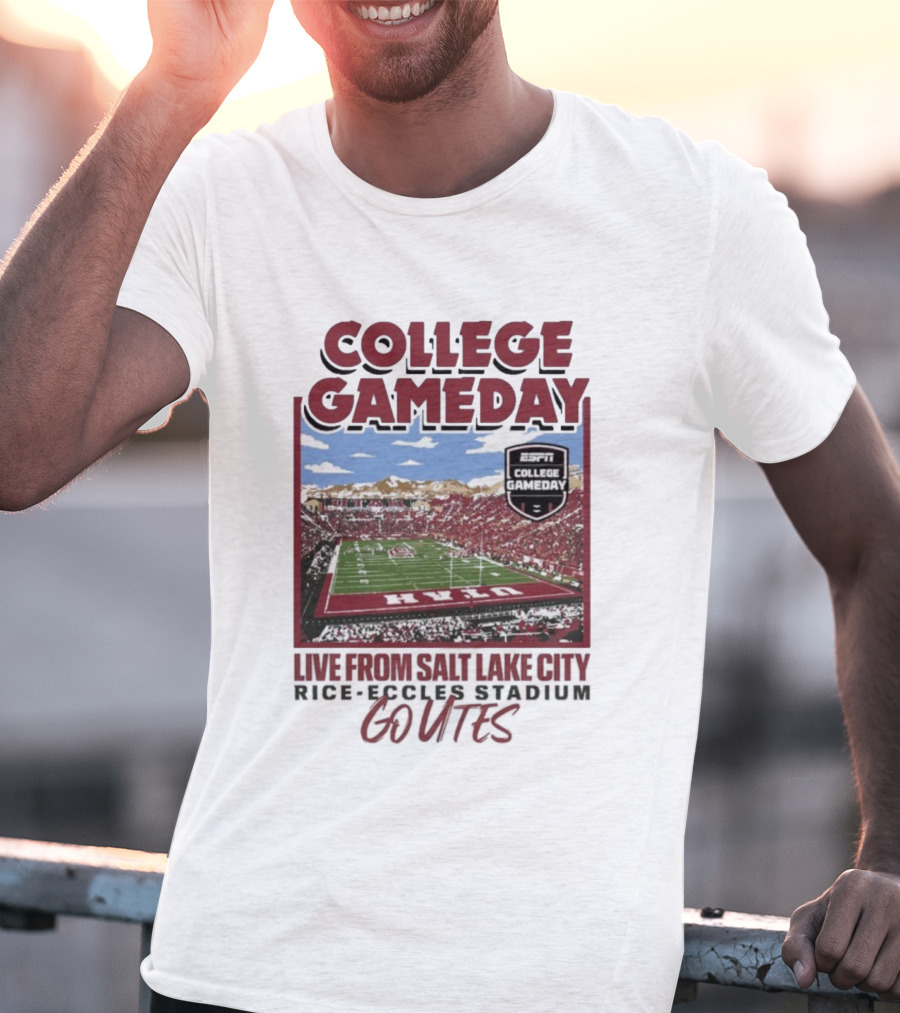 College Gameday Live From Salt Lake City Rice Eccles Stadium Go Utes T-Shirt
