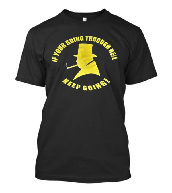 If You're Going Through Hell Keep Going Yellow Hat Silhouette T-Shirt