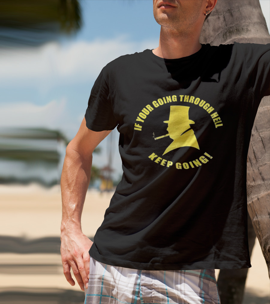 If You're Going Through Hell Keep Going Yellow Hat Silhouette T-Shirt