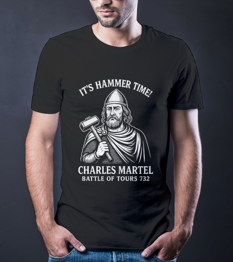 It's Hammer Time Charles Martel Battle Of Tours 732 Medieval T-Shirt