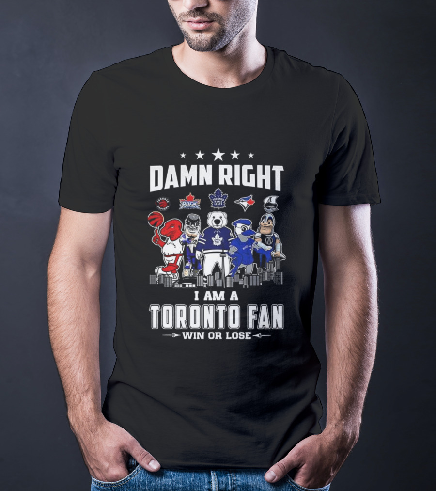 Toronto Sports Team Fanatic Damn Right I Am A Fan Win Or Lose Mascot Collection Skyline T-Shirt