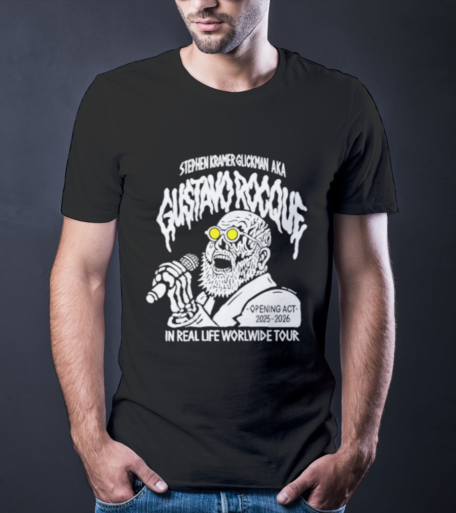 Stephen Kramer Glickman AKA Gustavo Rocque In Real Life Worldwide Tour T-Shirt