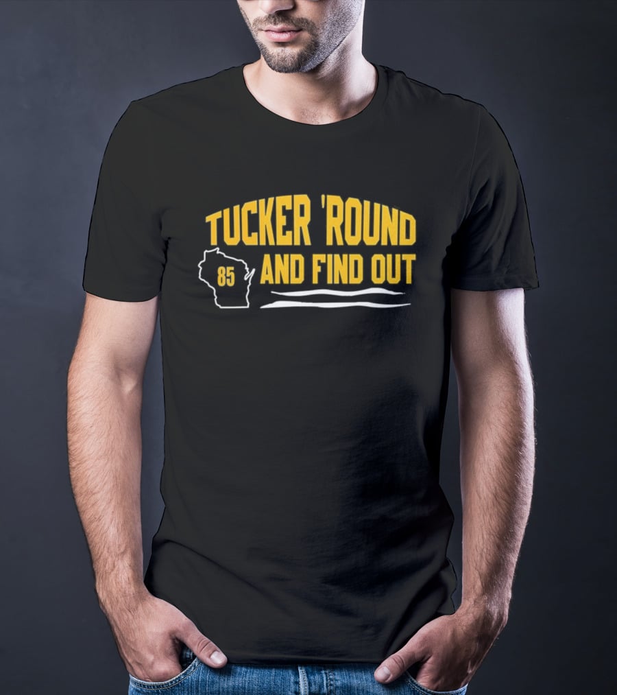 Tucker 'Round And Find Out 85 T-Shirt