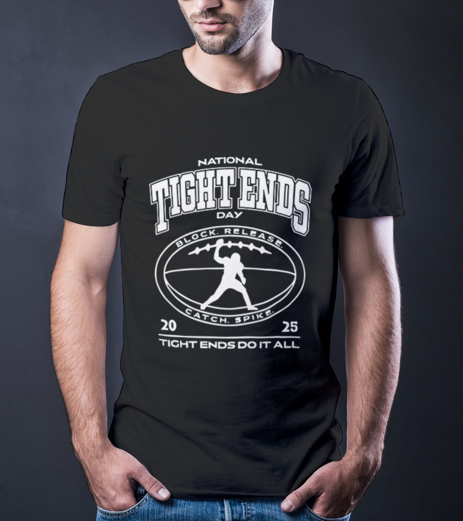 National Tight Ends Day 2023 Tight Ends Do It All Block Release Attack Repeat T-Shirt