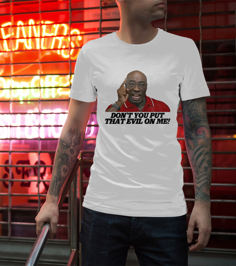 Don't You Put That Evil On Me Man In Red Polo T-Shirt