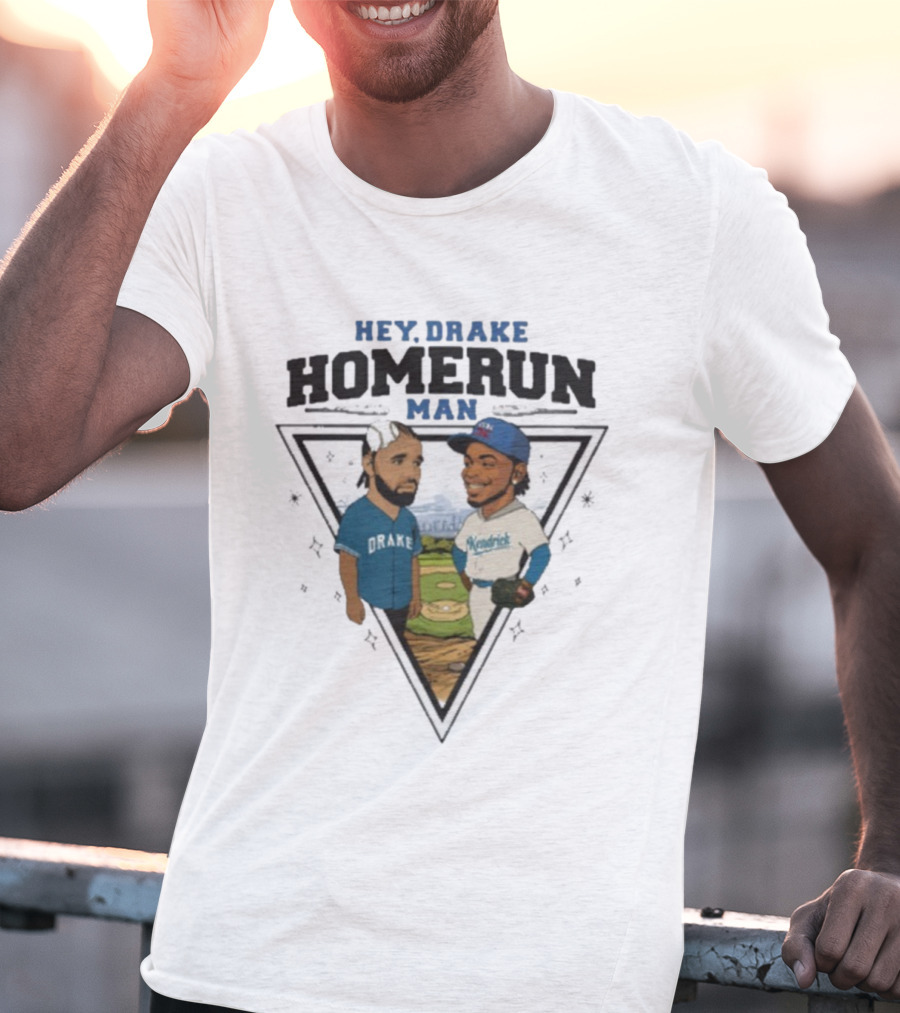 Hey Drake Homerun Man Kendrick Vs Dodgers Blue Jays T-Shirt