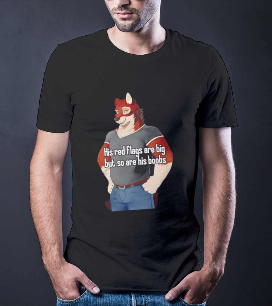 Leo Alvarez Novel Echo His Red Flags Are Big But So Are His Boobs Red Wolf Character T-Shirt