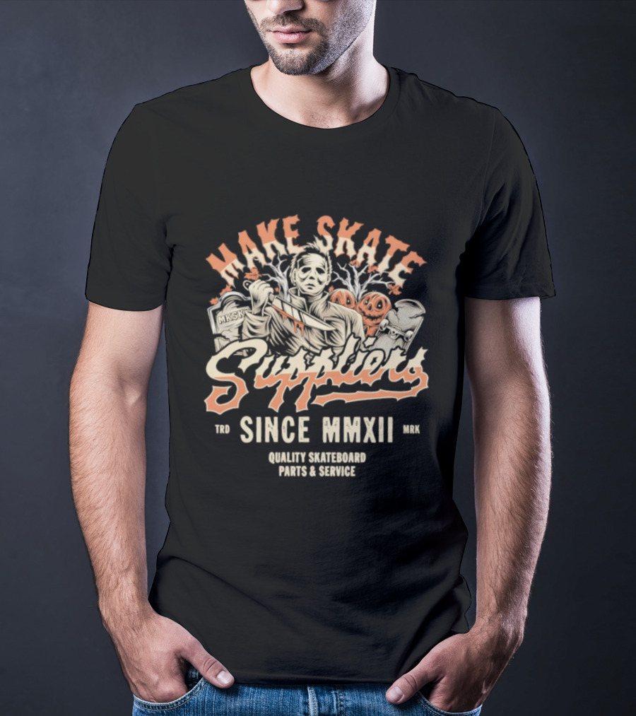 Make Skate Suppliers Michael Myers Quality Skateboard Parts Service Since MMXII T-Shirt
