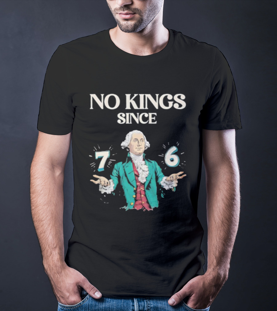 No Kings Since 76 George Washington Historic Independence Symbol T-Shirt