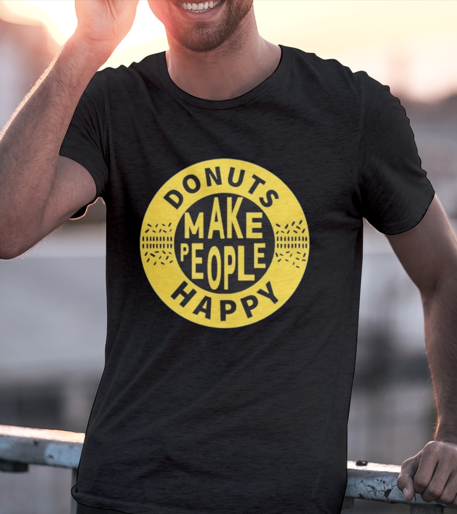 Donuts Make People Happy Somebody Somewhere Sam T-Shirt