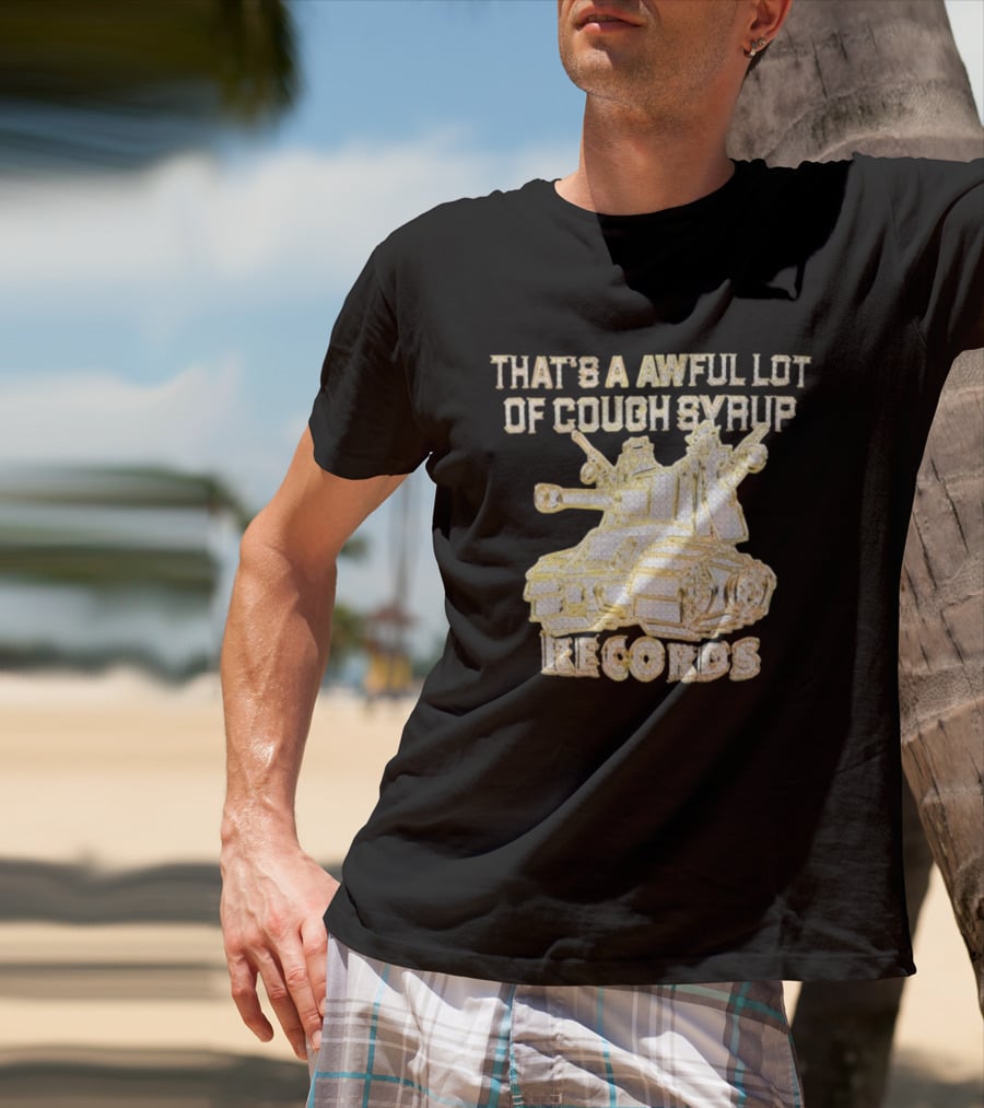 That's A Awful Lot Of Cough Syrup Records Tank Design T-Shirt