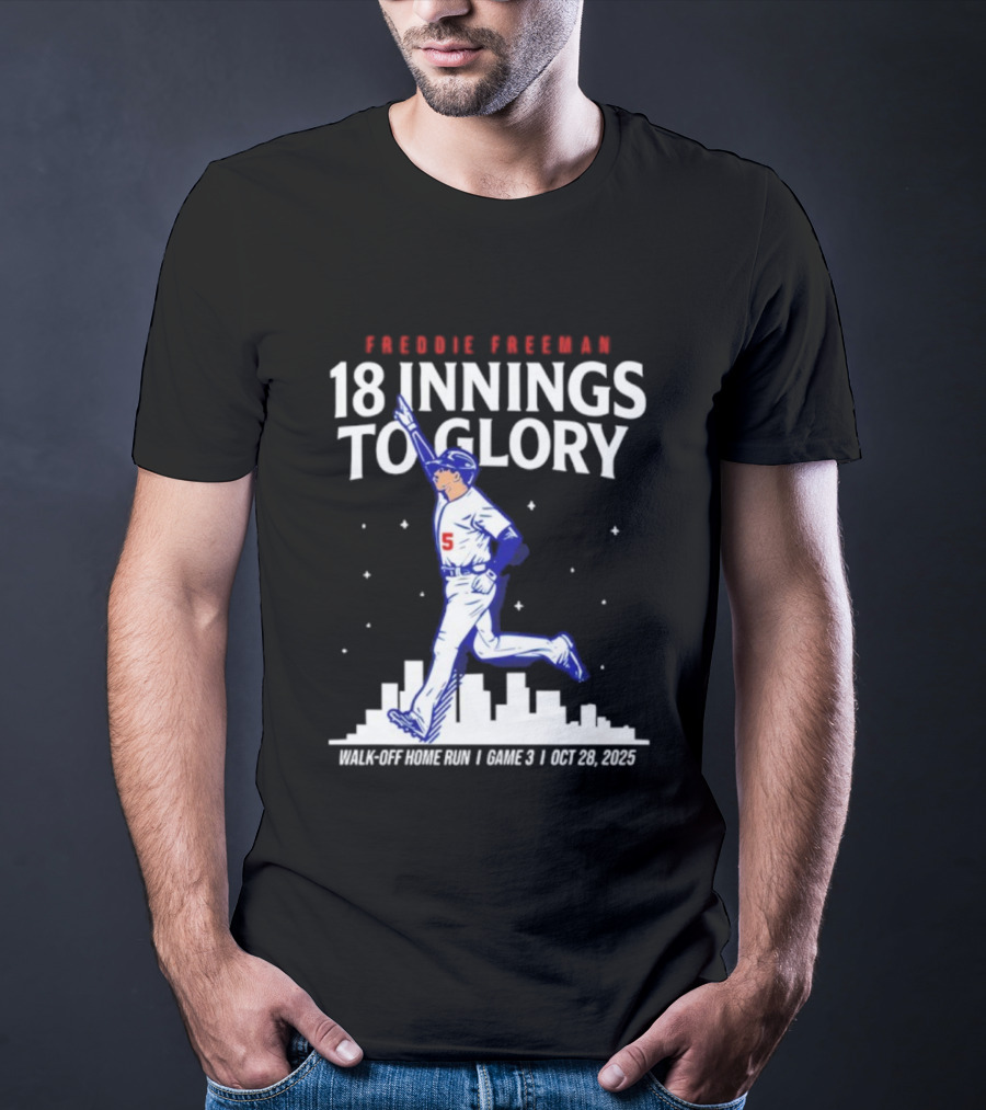 Freddie Freeman 18 Innings To Glory Walk-Off Home Run Game 3 Oct 26 2025 T-Shirt