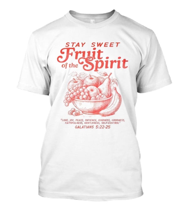 Stay Sweet Fruit Of The Spirit Galatians 5:22-23 Christian Bowl Design T-Shirt