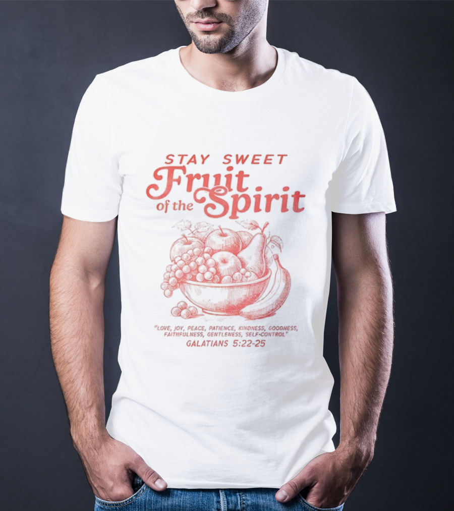 Stay Sweet Fruit Of The Spirit Galatians 5:22-23 Christian Bowl Design T-Shirt