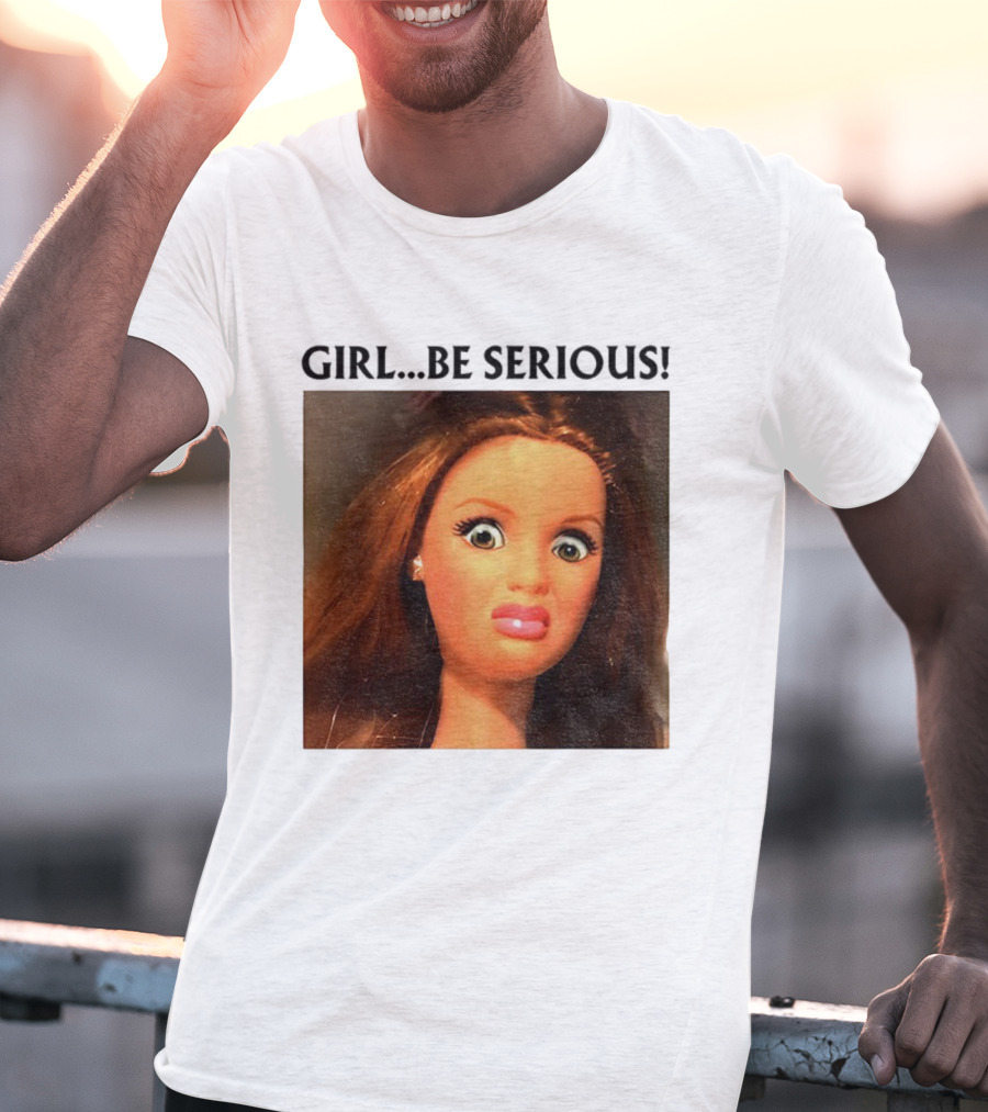 Girl Be Serious Funny Doll Meme Face T-Shirt