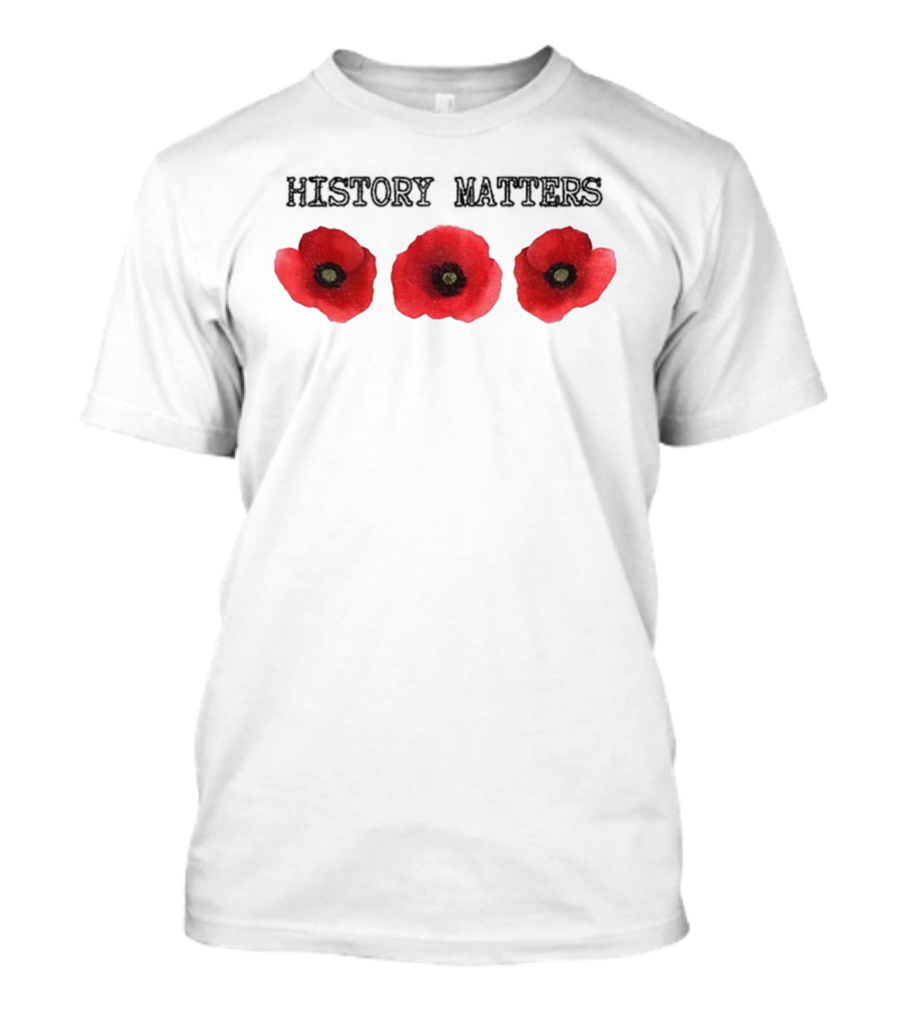 History Matters Poppy Memorial Floral Three Red Poppies T-Shirt
