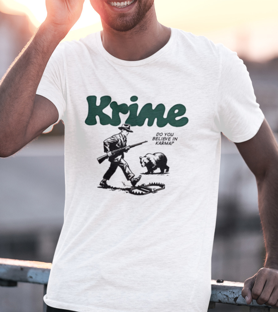Krime Do You Believe In Karma Man And Bear T-Shirt