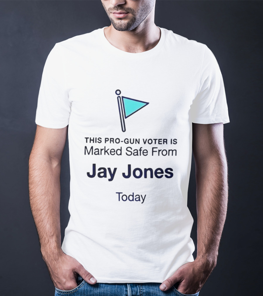 This Pro-Gun Voter Is Marked Safe From Jay Jones Today T-Shirt