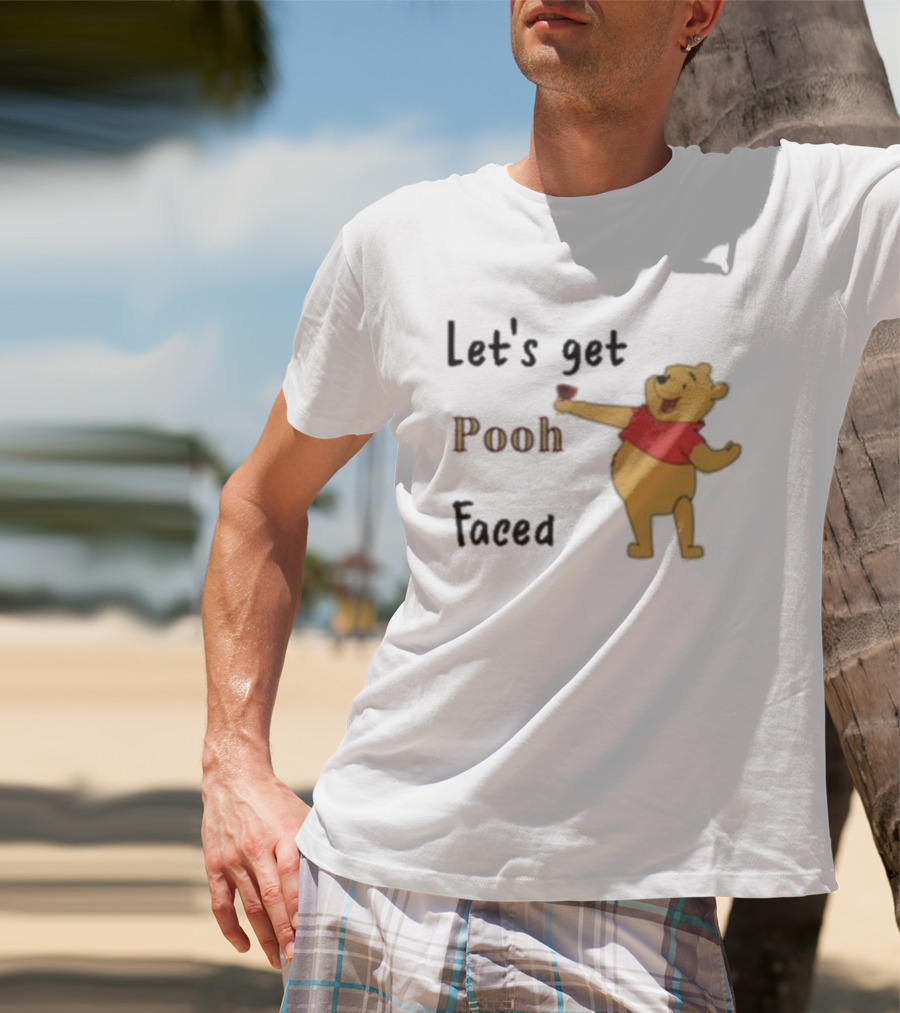 Let's Get Pooh Faced Winnie-the-Pooh Bear Humor T-Shirt