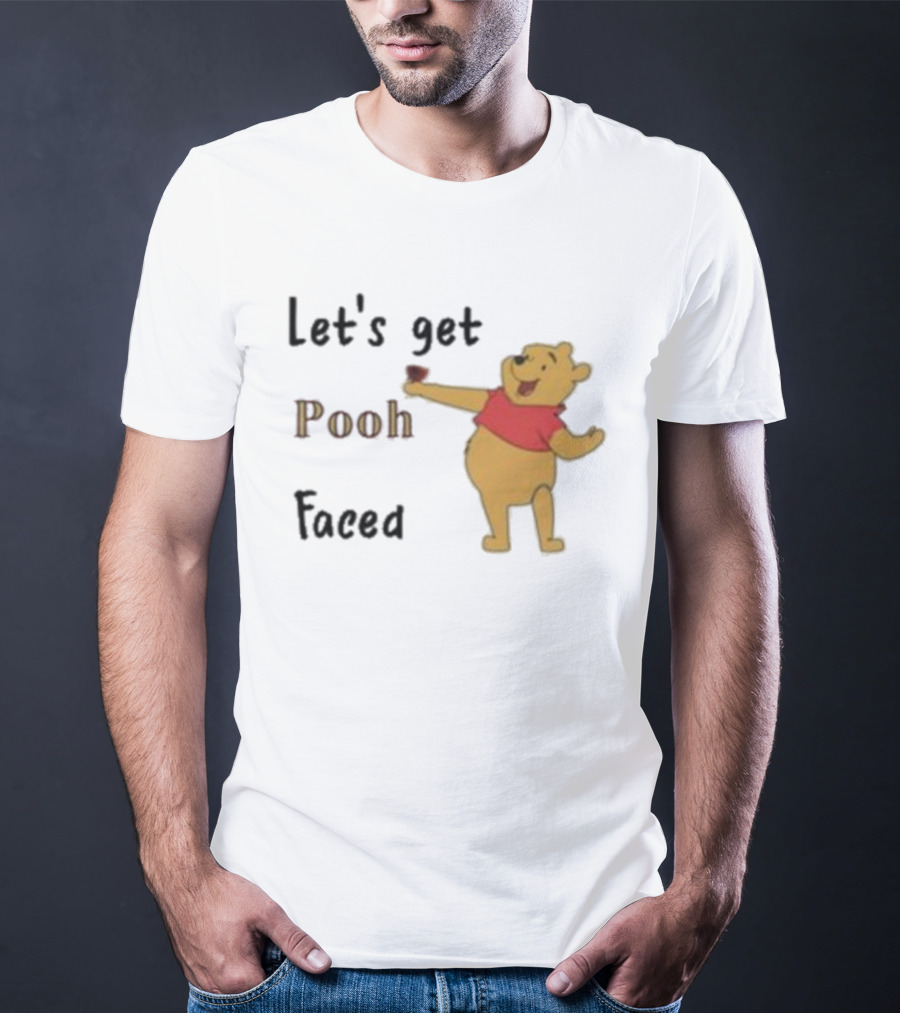 Let's Get Pooh Faced Winnie-the-Pooh Bear Humor T-Shirt