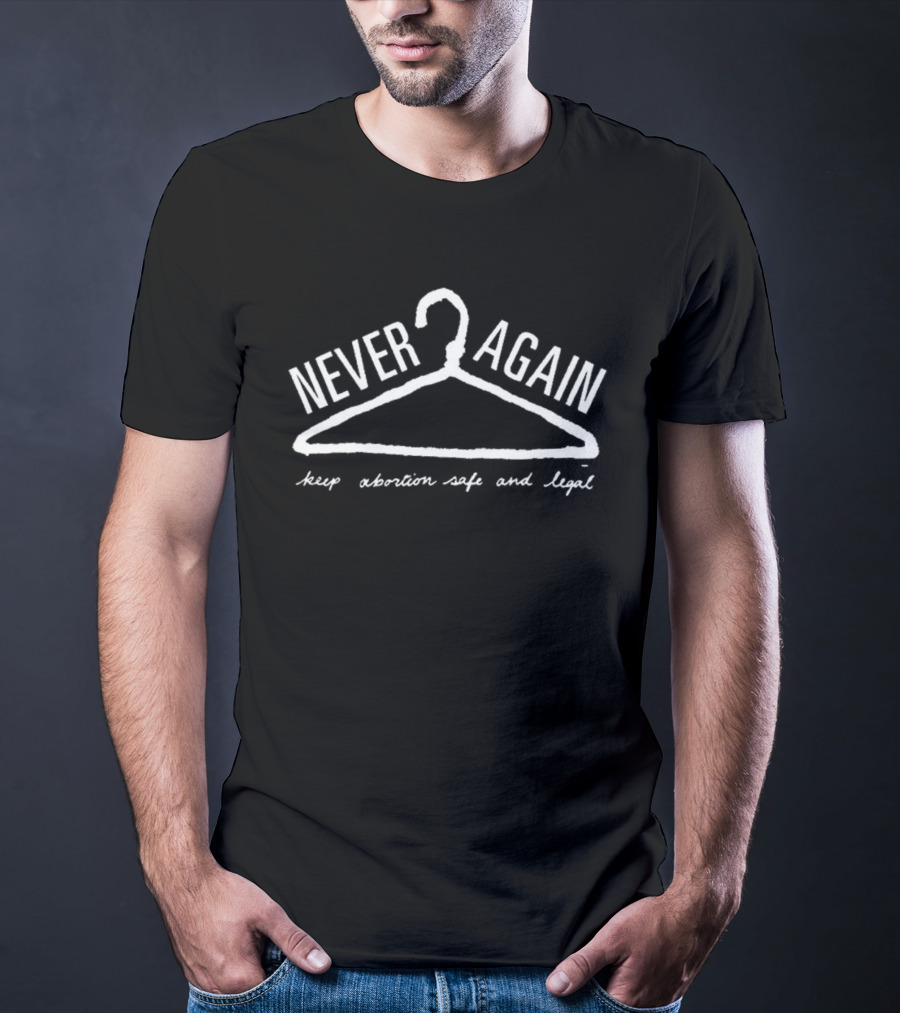 Never Again Keep Abortion Safe And Legal Hanger Symbol T-Shirt
