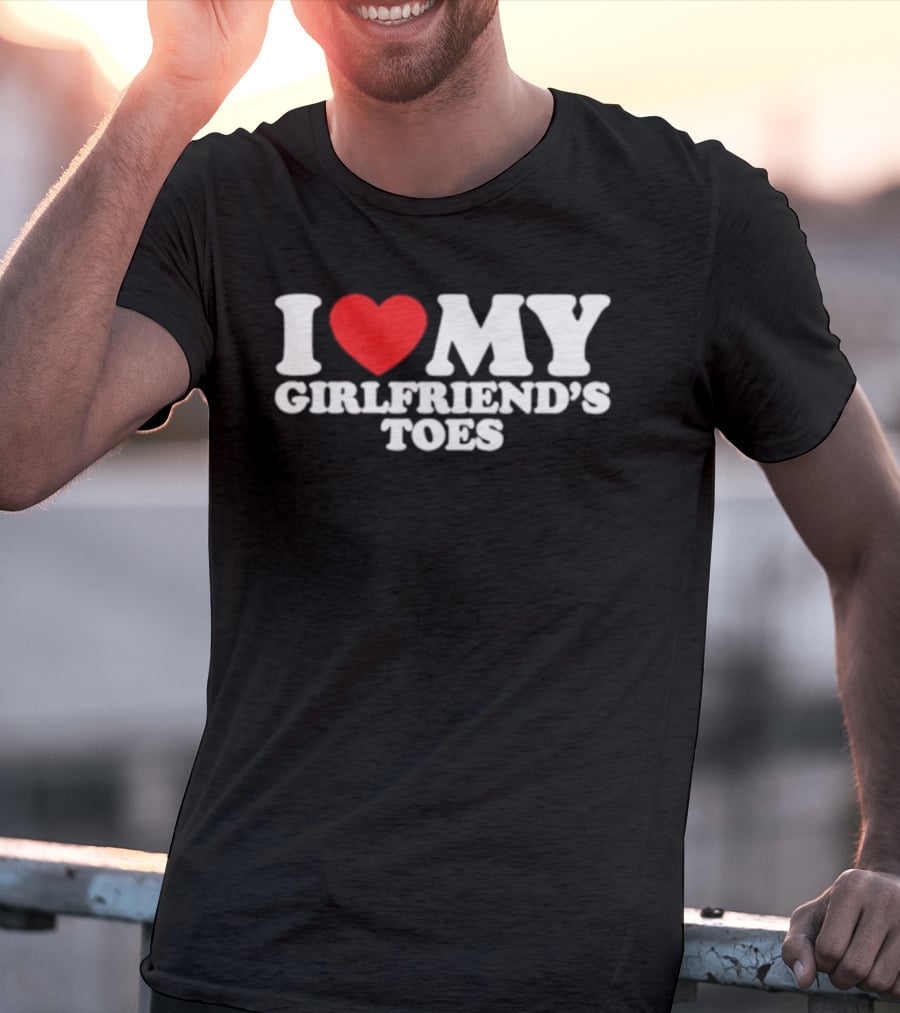 I Heart My Girlfriend's Toes Valentine's Humor Statement T-Shirt