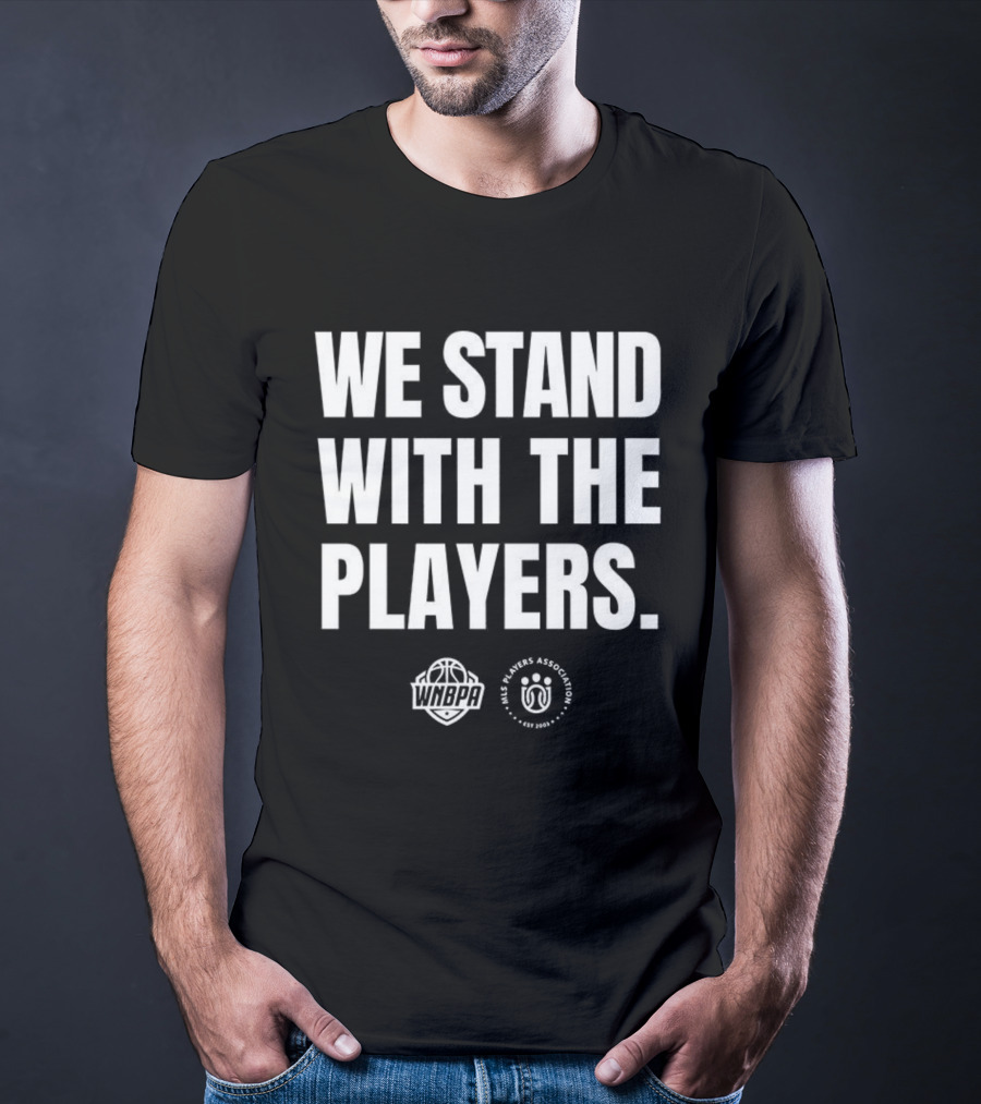 We Stand With The Players WNBPA Players Association Solidarity T-Shirt