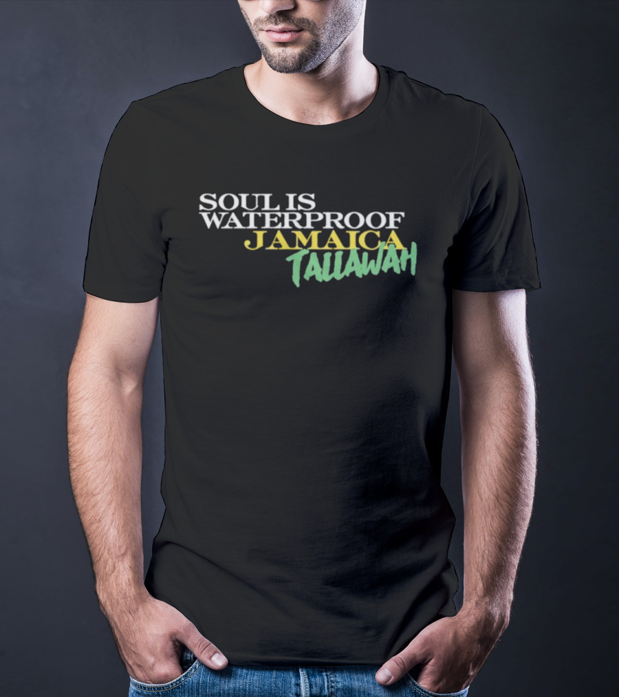 Soul Is Waterproof Jamaica Tallawah T-Shirt