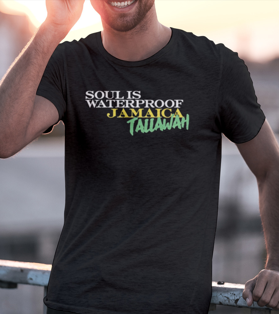 Soul Is Waterproof Jamaica Tallawah T-Shirt