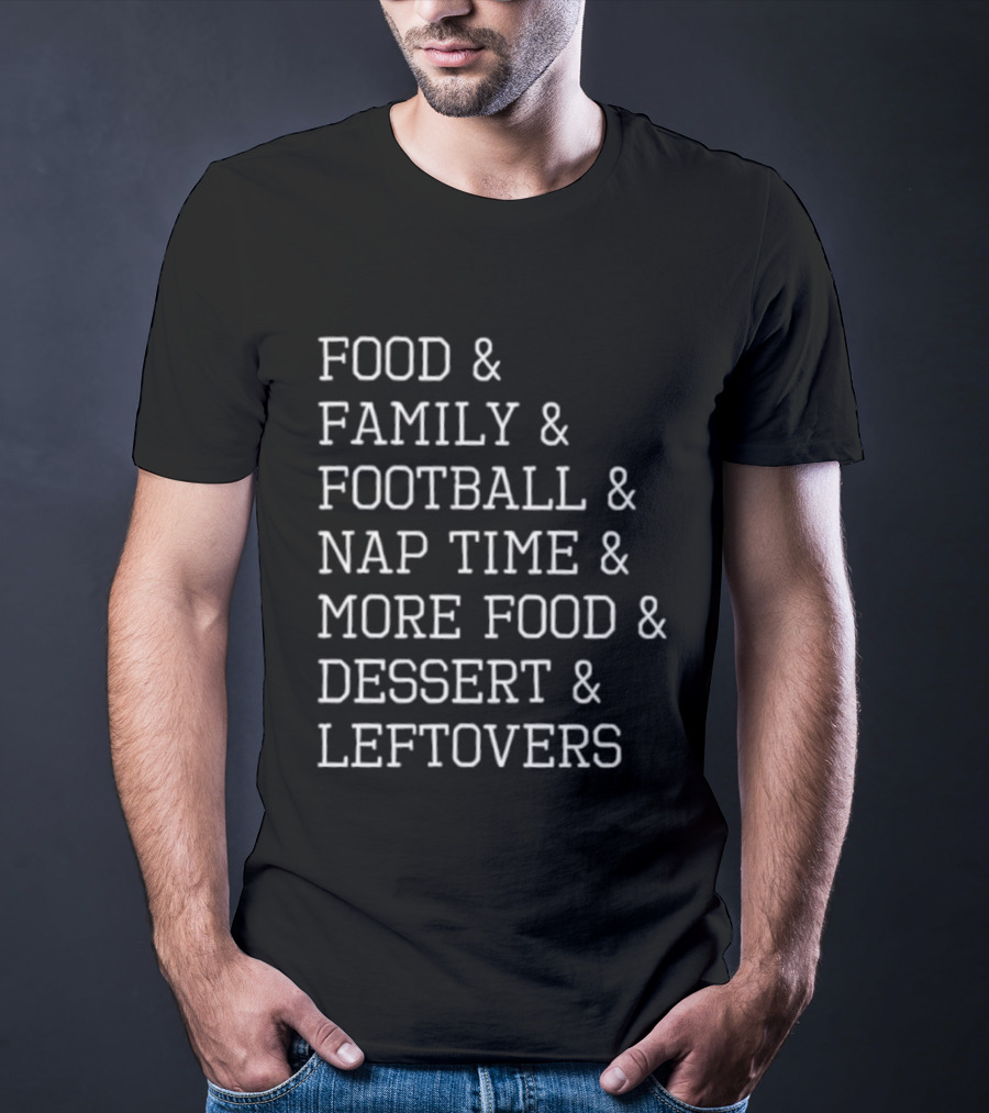 Thanksgiving Food Family Football Nap Time Dessert Leftovers List T-Shirt