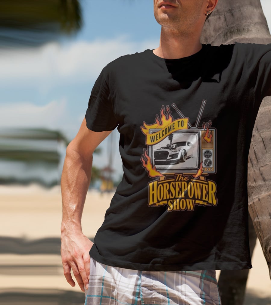 Welcome To The Horsepower Show TV Car Flames Retro Style T-Shirt