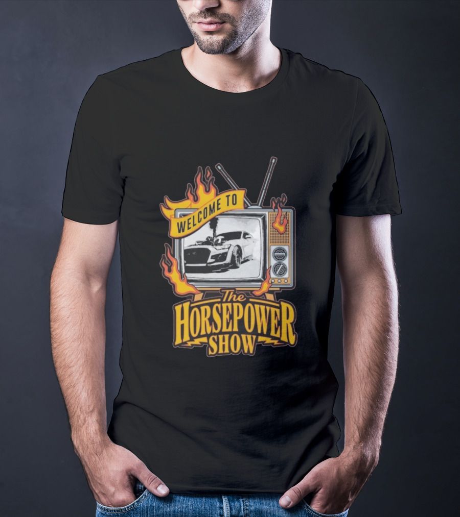 Welcome To The Horsepower Show TV Car Flames Retro Style T-Shirt