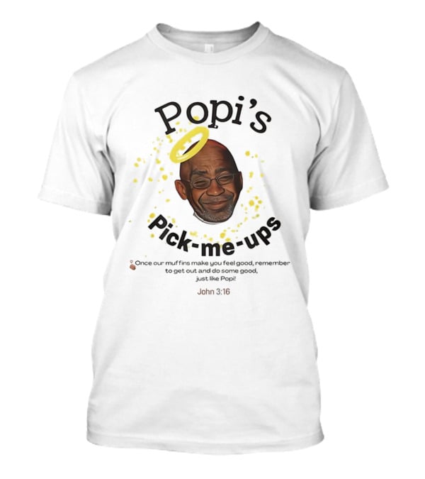 Popi’s Pick Me Ups Al Roker Muffins Joyful Goodness T-Shirt