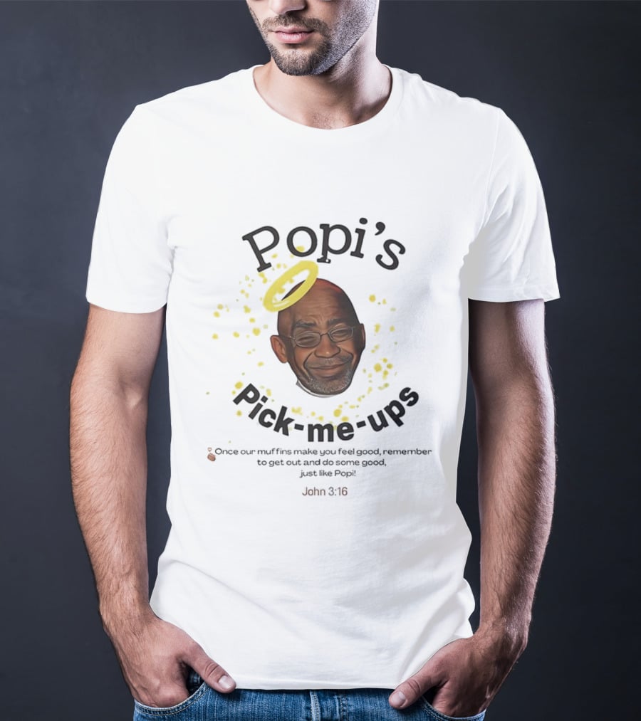 Popi’s Pick Me Ups Al Roker Muffins Joyful Goodness T-Shirt