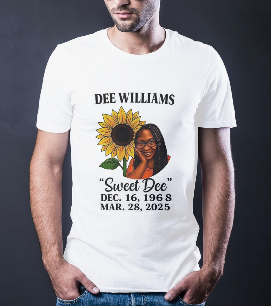 Dee Williams Sweet Dee Sunflower Dec 12 1963 Mar 29 2015 T-Shirt
