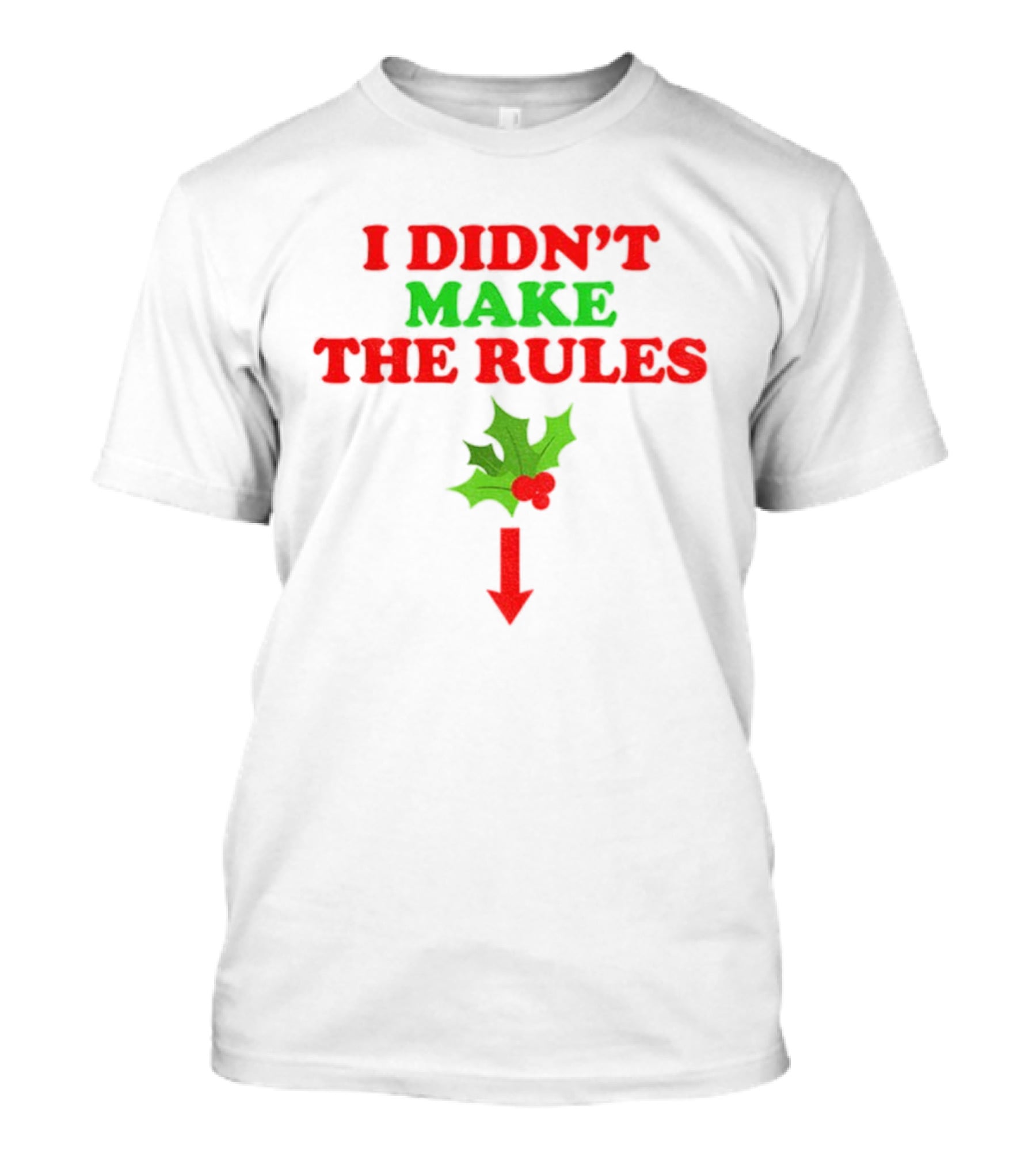 I Didn’t Make The Rules Christmas 2025 Holly Berry Arrow T-Shirt