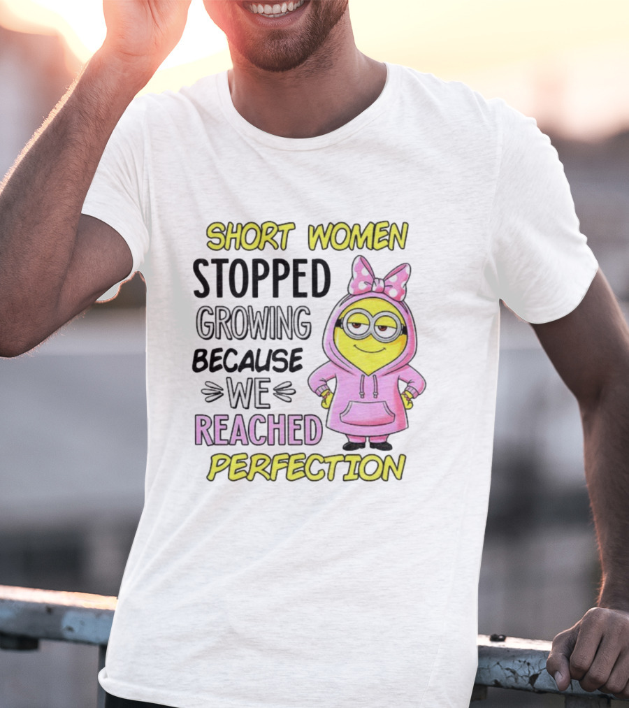 Short Women Stopped Growing Because We Reached Perfection Minion Bow Pink T-Shirt