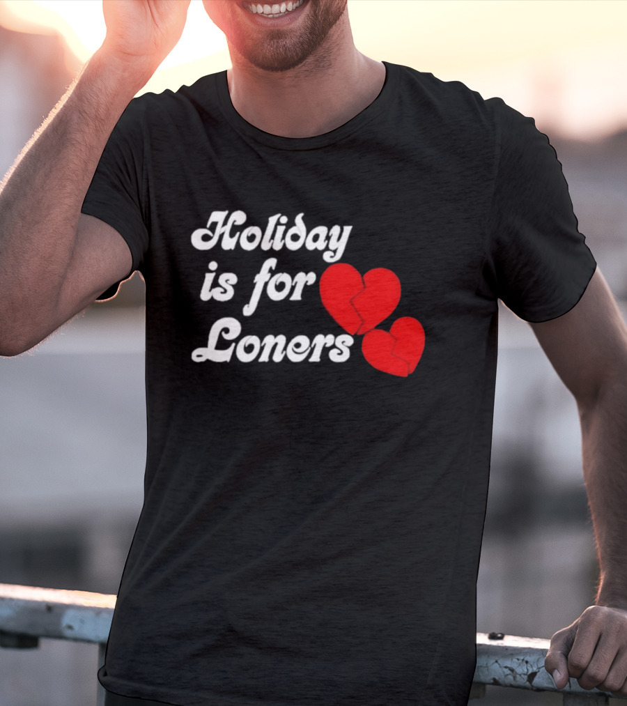 Holiday Is For Loners Heart Broken Bump Reema T-Shirt
