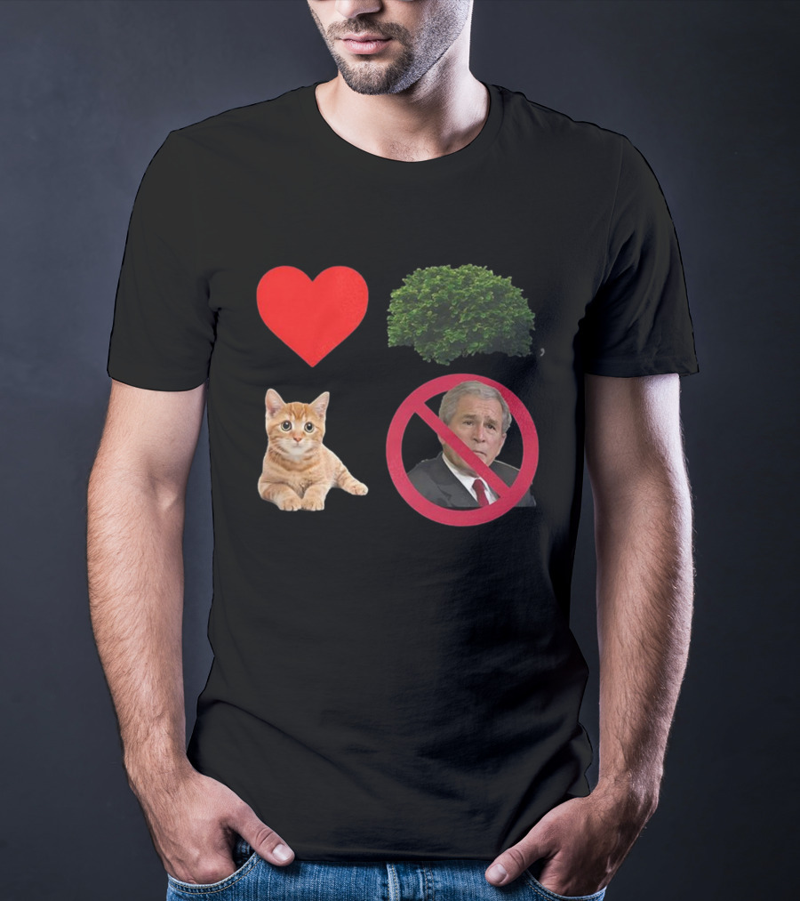 Heart Love Bush Cat Not President Sarcastic T-Shirt