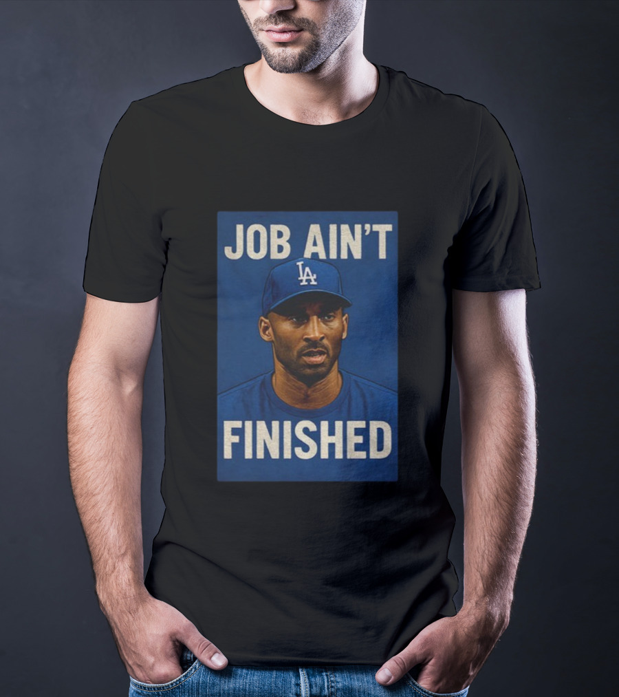 Kobe Bryant LA Dodgers Job Ain’t Finished T-Shirt