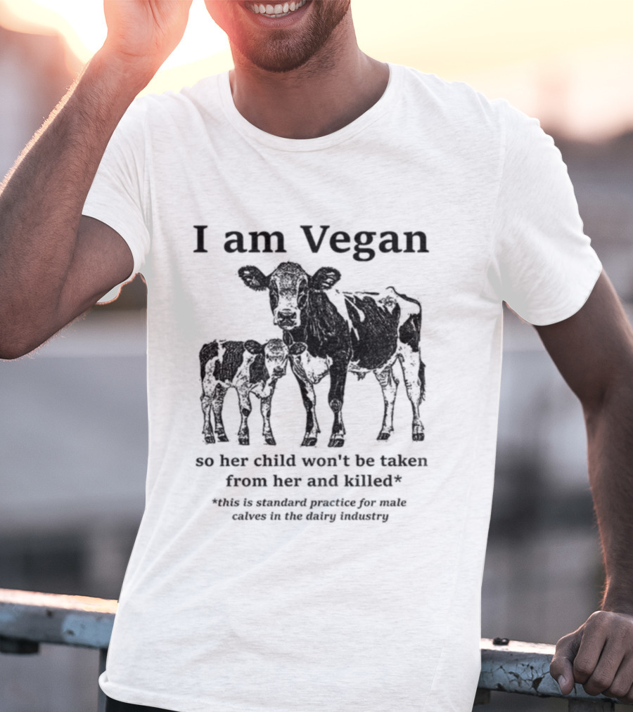 I Am Vegan So Her Child Won’t Be Taken From Her And Killed Dairy Industry Practice T-Shirt