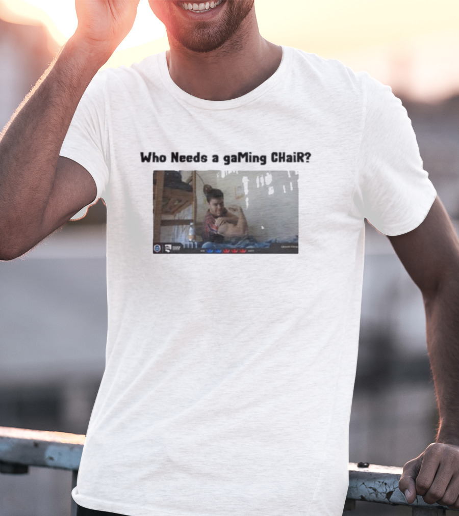 Ian77 Clash Royale Meme Who Needs A Gaming Chair Gamer Humor T-Shirt