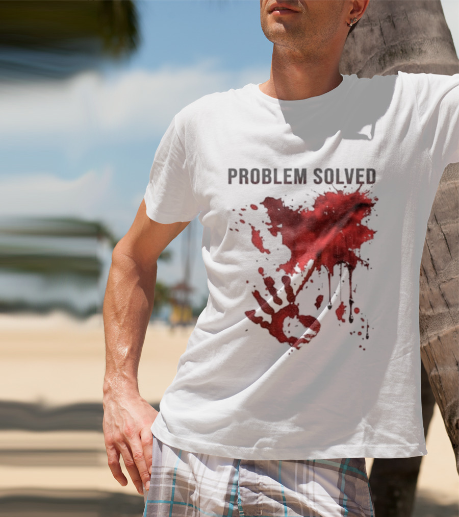 Problem Solved Bloody Handprint And Splatter Design T-Shirt